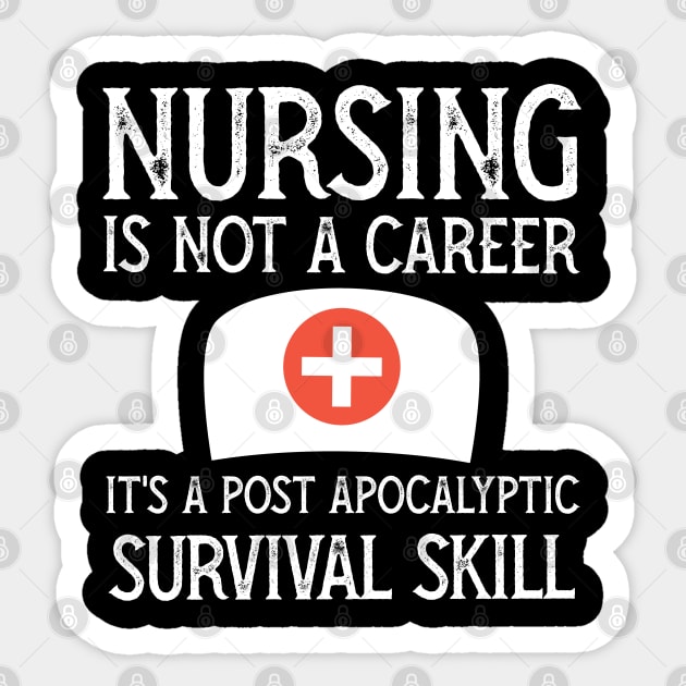 Nursing is not a career it's a post apocalyptic survival skill Sticker by PincGeneral